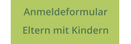 Anmeldeformular  Eltern mit Kindern