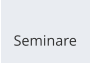 Seminare