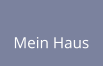 Mein Haus