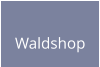 Waldshop