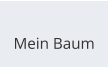 Mein Baum