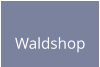 Waldshop