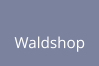 Waldshop