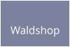 Waldshop